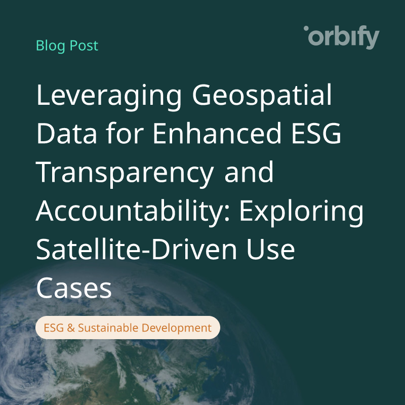 Leveraging Geospatial Data for Enhanced ESG Transparency and Accountability: Exploring Satellite-Driven Use Cases