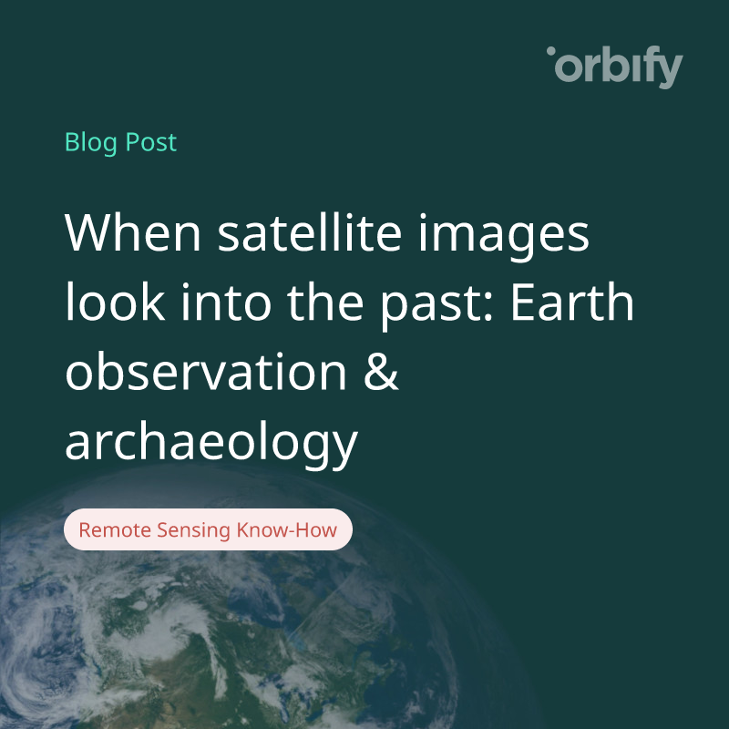 When satellite images look into the past: Earth observation & archaeology